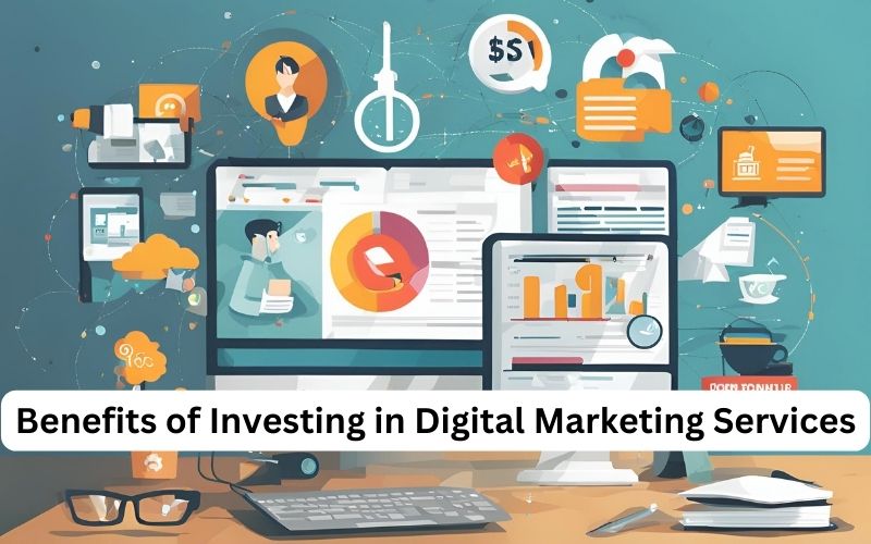 Benefits of Investing in Digital Marketing Services